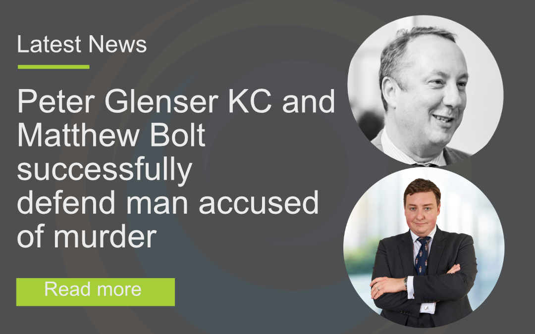 Peter Glenser KC and Matthew Bolt successfully defend man accused of murder