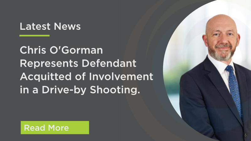 Chris O’Gorman Represents Defendant Acquitted of Involvement in a Drive-by Shooting.