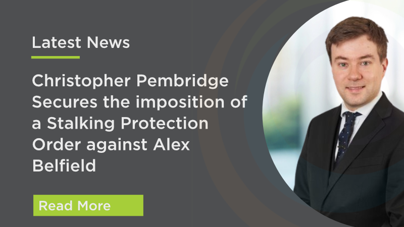 Christopher Pembridge Succeeds in Securing the imposition of a Stalking Protection Order against Alex Belfield