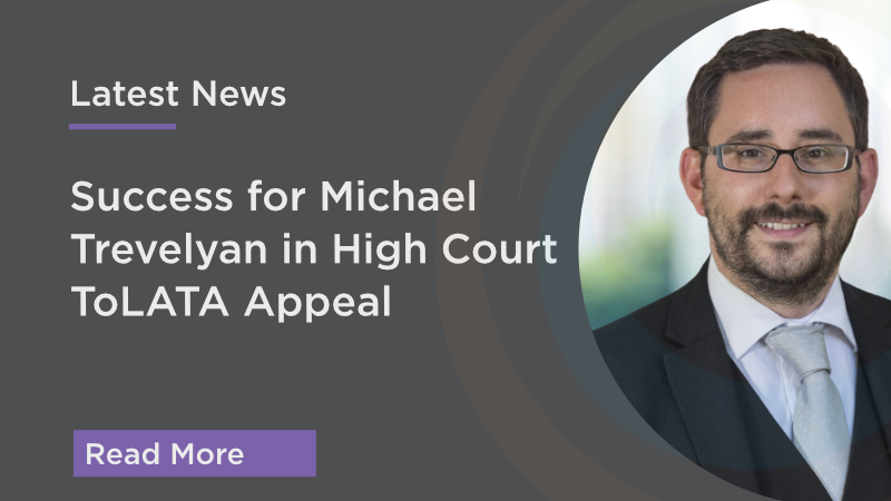 Success for Michael Trevelyan in High Court ToLATA Appeal