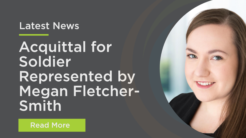 Acquittal for Soldier Represented by Megan Fletcher-Smith