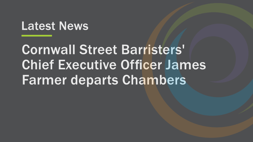 Cornwall Street Barristers’ Chief Executive Officer, James Farmer departs Chambers