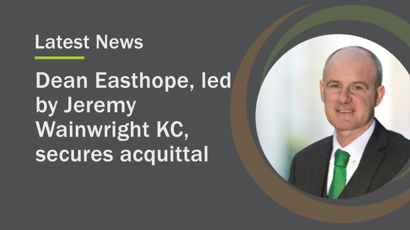 Dean Easthope, led by Jeremy Wainwright KC, secures acquittal