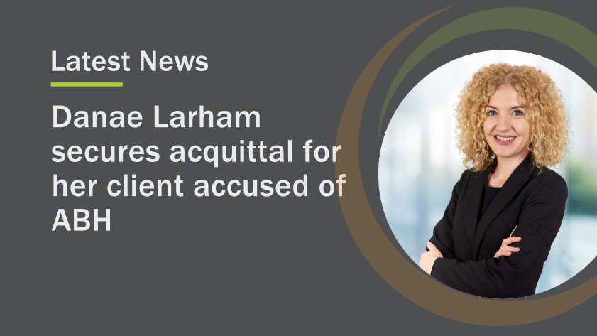 Danae Larham secures acquittal for her client accused of ABH