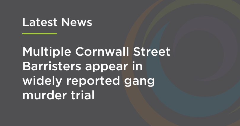 Multiple Cornwall Street Barristers appear in widely reported gang murder trial