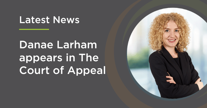 Danae Larham appears in The Court of Appeal